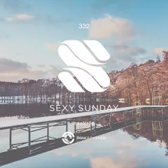 Sexy Sunday Radio Show 332 (IBIZA GLOBAL RADIO)