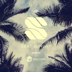Sexy Sunday Radio Show 333 (IBIZA GLOBAL RADIO)