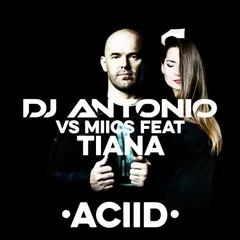 Dj Antonio vs Miics feat. Tiana - Aciid (Extended)
