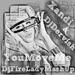 Xandi & Dj Dervish-You Move Me (Dj Fire Lady MashUp)