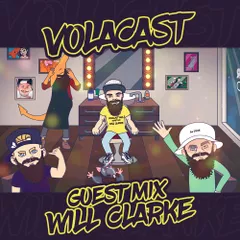 VOLACAST 006 - guest mix WILL CLARKE