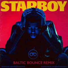 The Weeknd–Starboy ft. DaftPunk(Baltic Bounce remixextended)