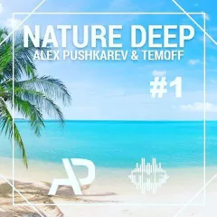 ALEX PUSHKAREV & TEMOFF - NATURE DEEP #1