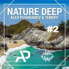 ALEX PUSHKAREV & TEMOFF - NATURE DEEP #2