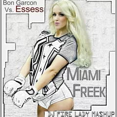 Bon Garcon Vs. Essess - Miami Freek ( Dj Fire Lady MashUp )