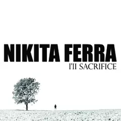 Nikita Ferra - I'll Sacrifice