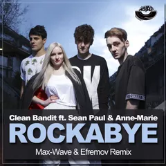 Clean Bandit feat. Sean Paul & Anne-Marie – Rockabye (Max-Wave & Efremov Radio Edit) [MOUSE-P]