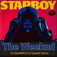 The Weeknd–Starboy (DJ AlexMINI & DJ Quentin Remix) [MOUSE-P]