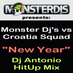 Monster Djs vs Croatia Squad - New Year (Dj Antonio HitUp Mix)