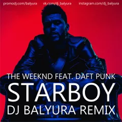 The Weeknd feat. Daft Punk - Starboy (Dj Balyura Remix)