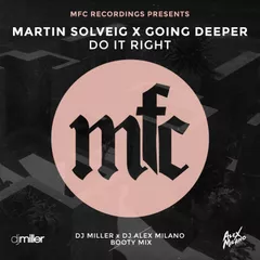 Martin Solveig x Going Deeper — Do It Right (DJ Miller x DJ Alex Milano Booty Mix)