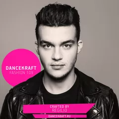 Dancekraft Show – Fashion Episode 109 by Regilio