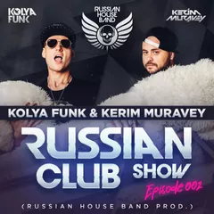 Kolya Funk & Kerim Muravey - Club Show Episode 002 (Russian House Band Prod.)