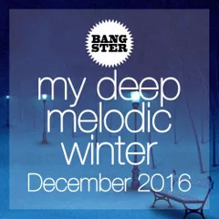 My Deep Melodic Winter (December 2016)