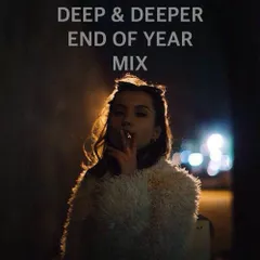 Deep & Deeper End Of Year Mix