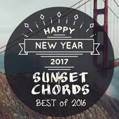 Sunset Chords 051 (Best of 2016 HAPPY NEW YEAR!)