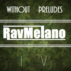 Rav Melano - Without preludes (ep. 4 mix)