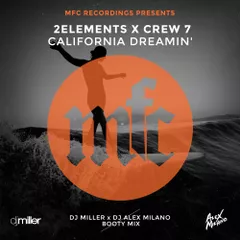 2Elements x Crew 7 — California Dreamin' (DJ Miller x DJ Alex Milano Booty Mix)