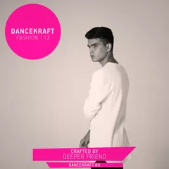 Dancekraft Show – Fashion Episode 112 by Deeper Friend