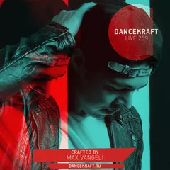 Dancekraft Show – Live Episode 259 by Max Vangeli (NoFace)