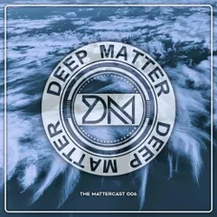 The Mattercast 006