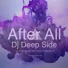 Dj Deep Side - After All vol.8 February mix