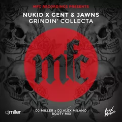 NuKid x Gent & Jawns — Grindin' Collecta (DJ Miller x DJ Alex Milano Booty Mix)