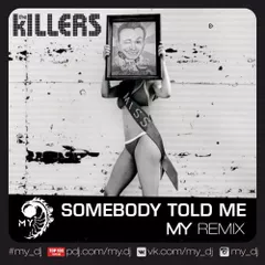 The Killers - Somebody Told Me (MY remix)