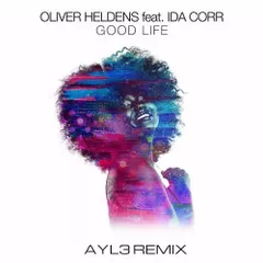 Oliver Heldens ft. Ida Corr - Good life (AYL3 remix)