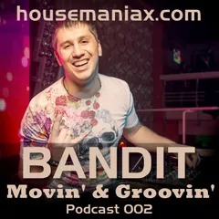 BANDIT – Movin' & Groovin' Podcast #002