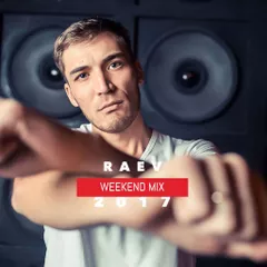 RAEV - Weekend Mix 2017