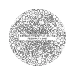 Favourites Of The Month February 2017