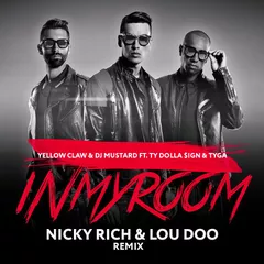 Yellow Claw & DJ Mustard — In My Room (Nicky Rich, Lou Doo Remix)