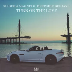 Slider & Magnit feat. Deepside Deejays — Turn On The Love