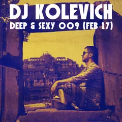 Deep & Sexy 009 (Feb 17)
