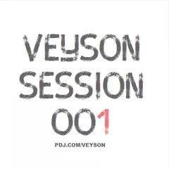 VEYSON - VEYSON SESSION 001