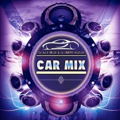 DJ ALEX MEGA & DJ DMITRY KOZLOV – CAR MIX – 2016