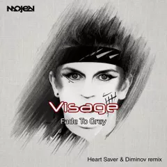 Visage — Fade To Grey (Heart Saver & Diminov 2k17 Remix)