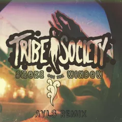Tribe Society - Smoke out the window (AYL3 remix)