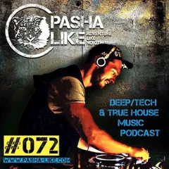 #072 Deep, Tech & True House Music Podcast by Pasha Like