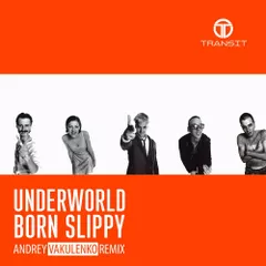 Underworld — Born Slippy (Andrey Vakulenko Remix)