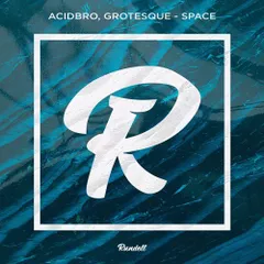 Acidbro, Grotesque - Space (Original Mix)