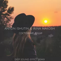 Anton Ishutin ft. Irina Makosh - Состояние души (Deep Sound Effect Remix)FREE