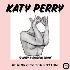 Katy Perry feat. Skip Marley - Chained To the Rhythm (Tr-Meet & BigRock Remix) [2017]