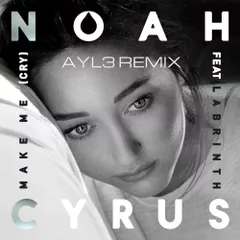 Noah Cyrus ft. Labrinth - Make me (Cry) (AYL3 remix)