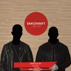 Dancekraft Show – Live Episode 267 by KANU