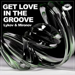 Lykov & Mironov - Get Love in the Groove (Radio Edit)