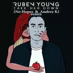 Ruben Young — Take Her Down (No Hopes & Andrey K Remix)