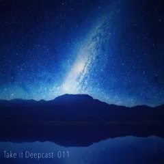 Take It Deepcast 011