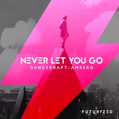 Dancekraft / Amberg - Never Let You Go (Orchestral Radio Edit)